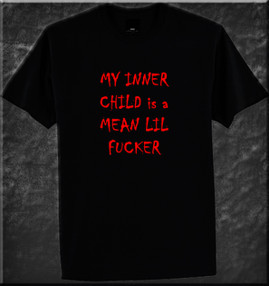 INNER CHILD MEAN LITTLE FUCKER OFFENSIVE TSHIRT